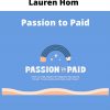 Lauren Hom – Passion To Paid