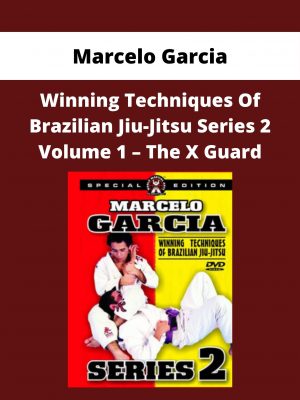 Marcelo Garcia – Winning Techniques Of Brazilian Jiu-jitsu Series 2 Volume 1 – The X Guard