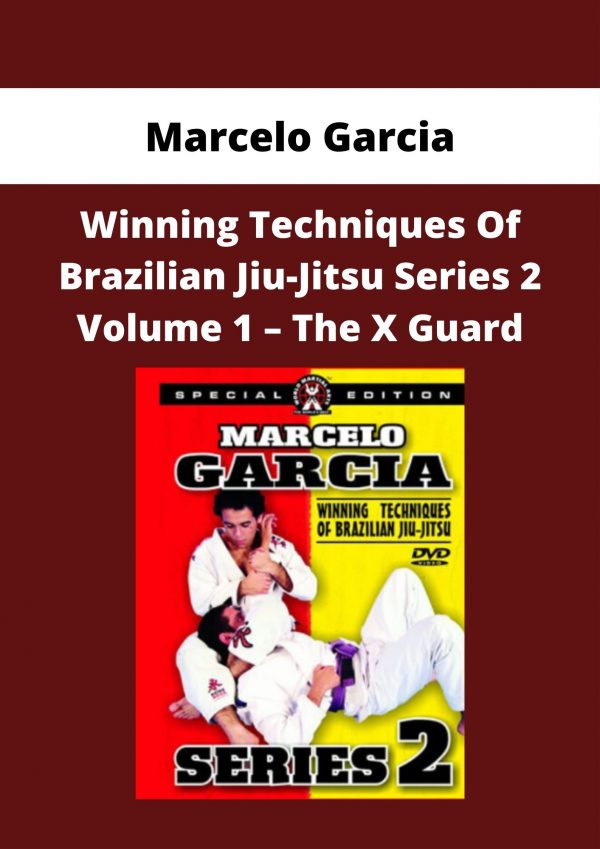 Marcelo Garcia – Winning Techniques Of Brazilian Jiu-jitsu Series 2 Volume 1 – The X Guard