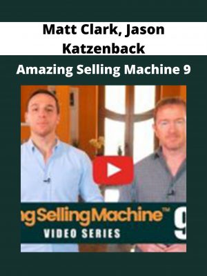 Matt Clark, Jason Katzenback – Amazing Selling Machine 9