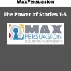 Maxpersuasion – The Power Of Stories 1-5