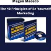 Megan Macedo – The 10 Principles Of Be Yourself Marketing
