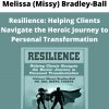 Melissa (missy) Bradley-ball – Resilience: Helping Clients Navigate The Heroic Journey To Personal Transformation