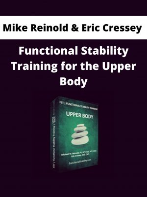 Mike Reinold & Eric Cressey – Functional Stability Training For The Upper Body