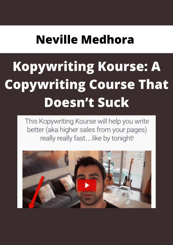 Neville Medhora – Kopywriting Kourse: A Copywriting Course That Doesn’t Suck