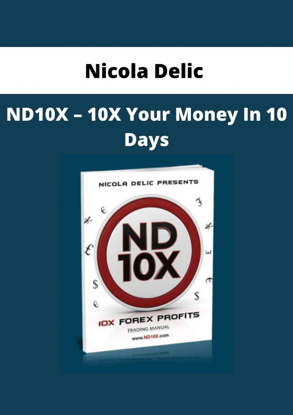 Nicola Delic – Nd10x – 10x Your Money In 10 Days