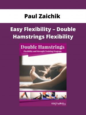 Paul Zaichik – Easy Flexibility – Double Hamstrings Flexibility