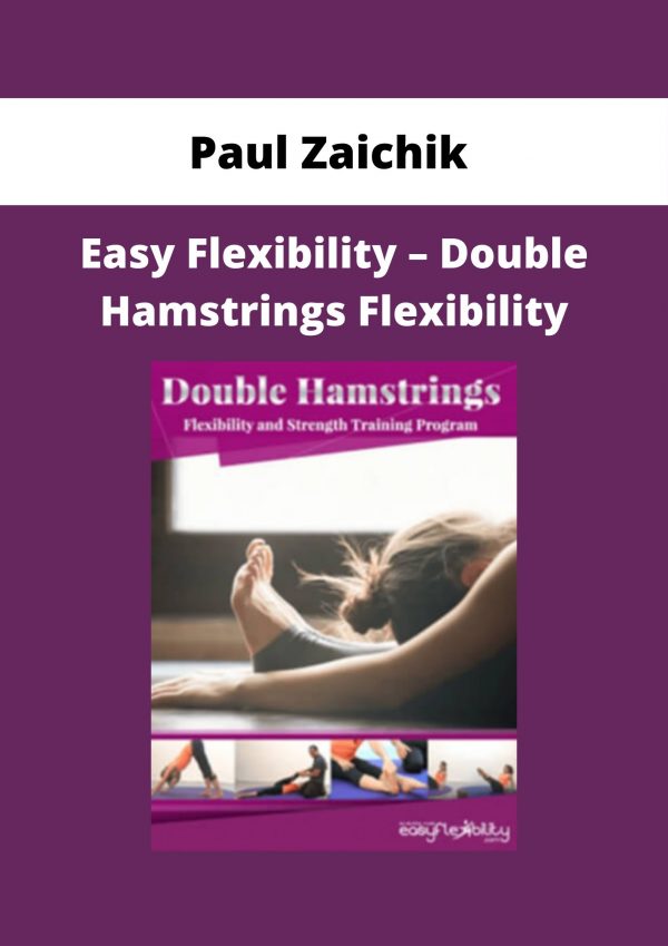 Paul Zaichik – Easy Flexibility – Double Hamstrings Flexibility