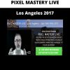 Pixel Mastery Live – Los Angeles 2017