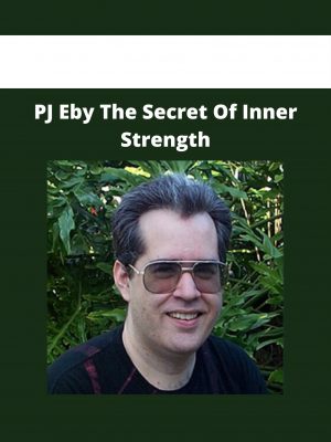 Pj Eby The Secret Of Inner Strength