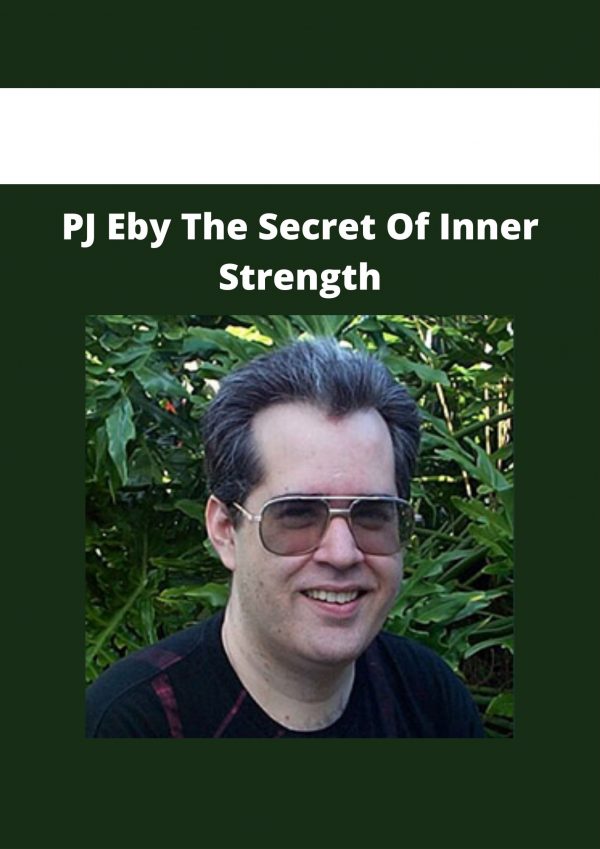 Pj Eby The Secret Of Inner Strength