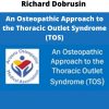 Richard Dobrusin – An Osteopathic Approach To The Thoracic Outlet Syndrome (tos)