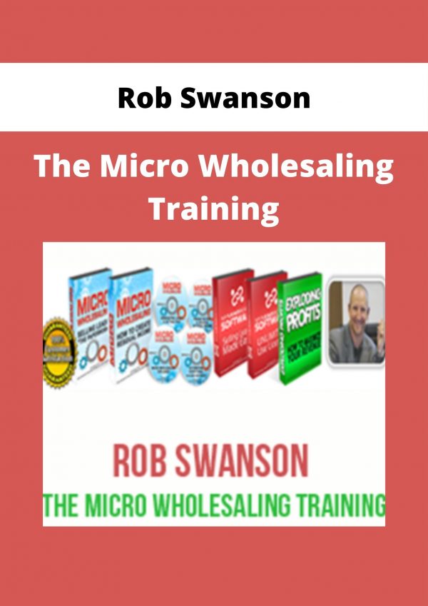 Rob Swanson – The Micro Wholesaling Training