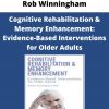 Rob Winningham – Cognitive Rehabilitation & Memory Enhancement: Evidence-based Interventions For Older Adults