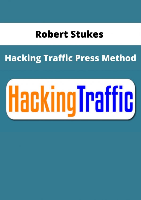 Robert Stukes – Hacking Traffic Press Method