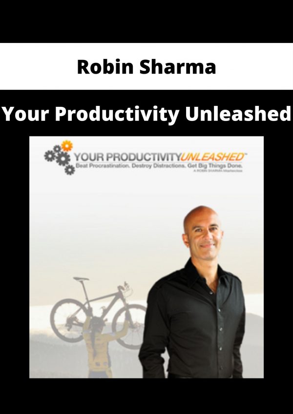 Robin Sharma – Your Productivity Unleashed