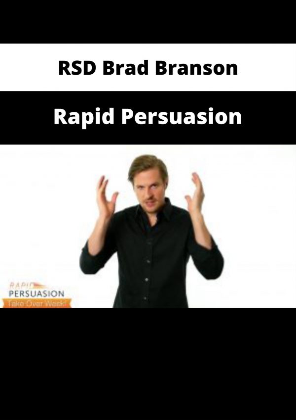 Rsd Brad Branson – Rapid Persuasion