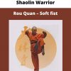 Shaolin Warrior – Rou Quan – Soft Fist
