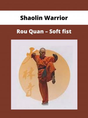 Shaolin Warrior – Rou Quan – Soft Fist