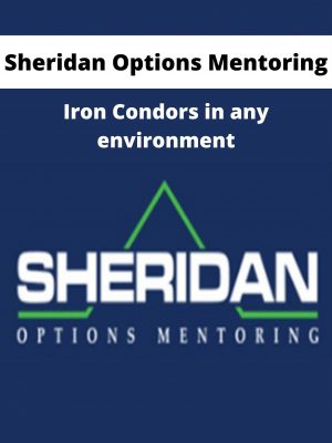 Sheridan Options Mentoring – Iron Condors In Any Environment