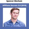 Spencer Mecham – Affiliate Secrets 3.0 (2018)
