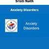 Sristi Nath – Anxiety Disorders
