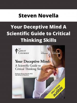 Steven Novella – Your Deceptive Mind A Scientific Guide To Critical Thinking Skills