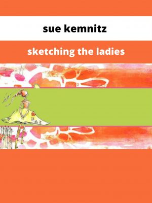 Sue Kemnitz – Sketching The Ladies