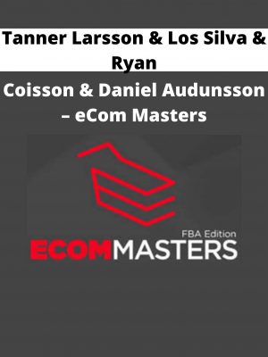 Tanner Larsson & Los Silva & Ryan Coisson & Daniel Audunsson – Ecom Masters