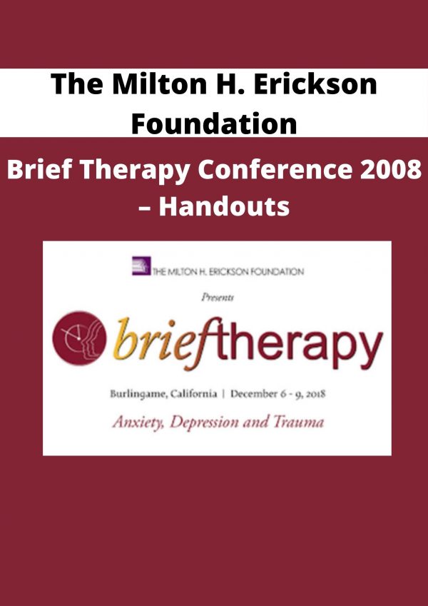 The Milton H. Erickson Foundation – Brief Therapy Conference 2008 – Handouts