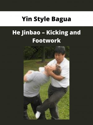 Yin Style Bagua – He Jinbao – Kicking And Footwork