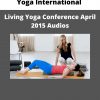 Yoga International – Living Yoga Conference April 2015 Audios