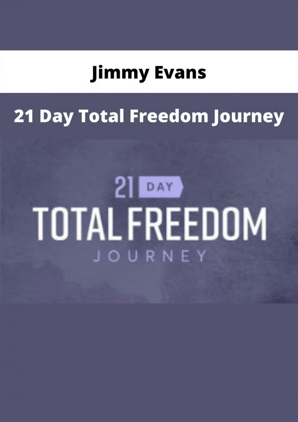 21 Day Total Freedom Journey By Jimmy Evans