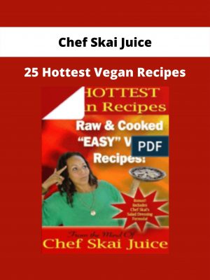 25 Hottest Vegan Recipes By Chef Skai Juice