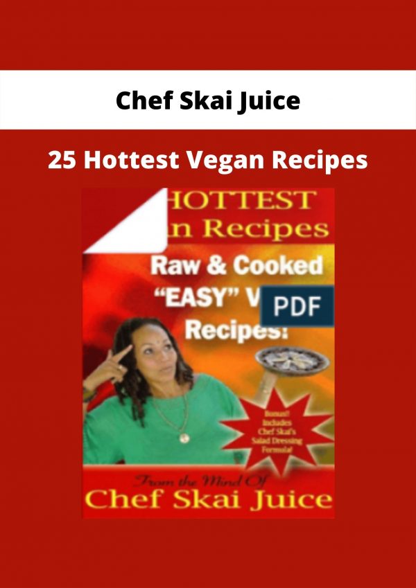 25 Hottest Vegan Recipes By Chef Skai Juice