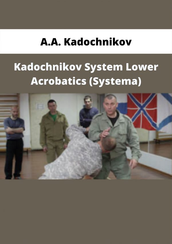 A.a. Kadochnikov – Kadochnikov System Lower Acrobatics (systema)