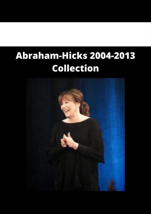 Abraham-hicks 2004-2013 Collection