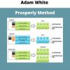 Adam White – Prosperly Method