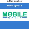 Adrian Morrison – Mobile Optin 2.0