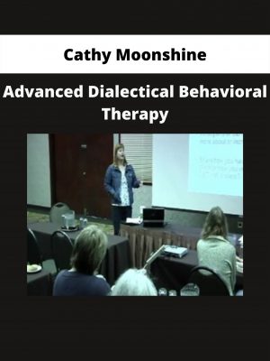 Advanced Dialectical Behavioral Therapy By Cathy Moonshine