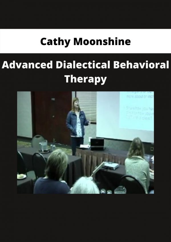 Advanced Dialectical Behavioral Therapy By Cathy Moonshine