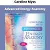 Advanced Energy Anatomy By Caroline Myss