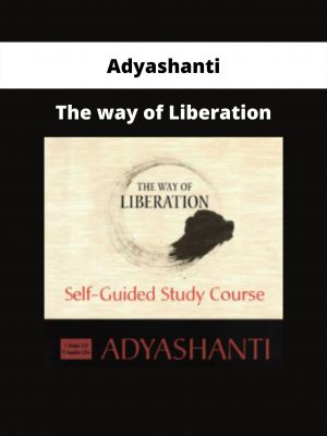 Adyashanti – The Way Of Liberation