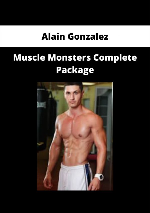 Alain Gonzalez – Muscle Monsters Complete Package