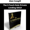 Alan Cowgill – The 3-touch Rule Private Lending Gold