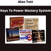 Alan Tutt – Keys To Power Mastery System
