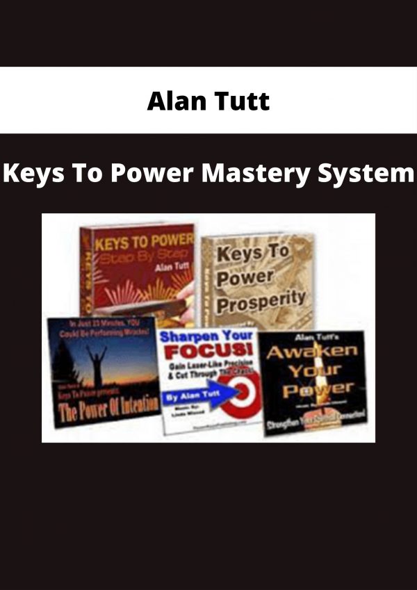 Alan Tutt – Keys To Power Mastery System