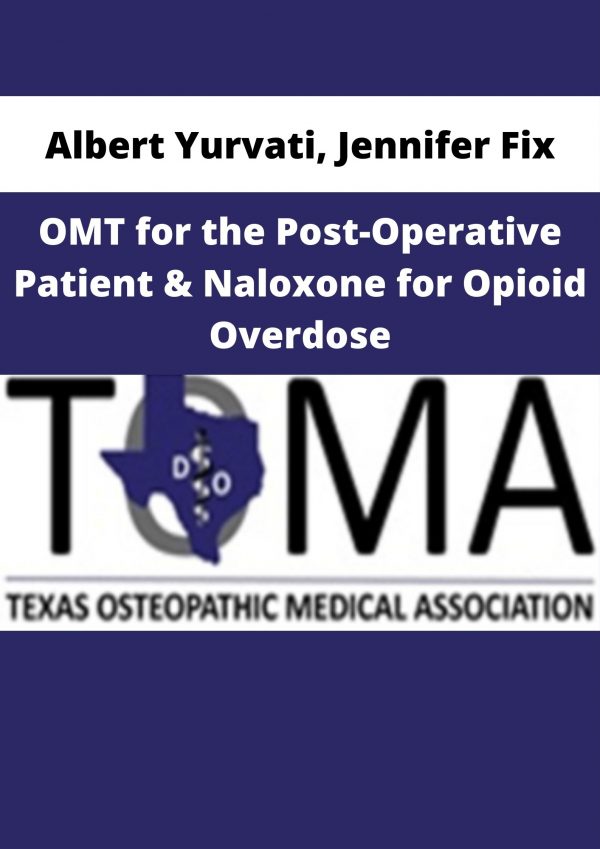 Albert Yurvati, Jennifer Fix – Omt For The Post-operative Patient & Naloxone For Opioid Overdose