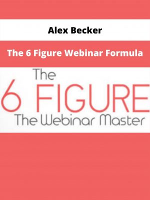 Alex Becker – The 6 Figure Webinar Formula