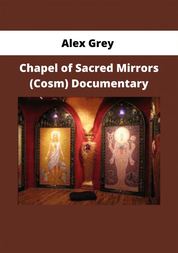 Alex Grey – Chapel Of Sacred Mirrors (cosm) Documentary